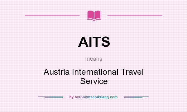 What does AITS mean? It stands for Austria International Travel Service