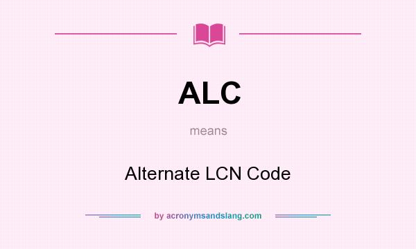 What does ALC mean? It stands for Alternate LCN Code