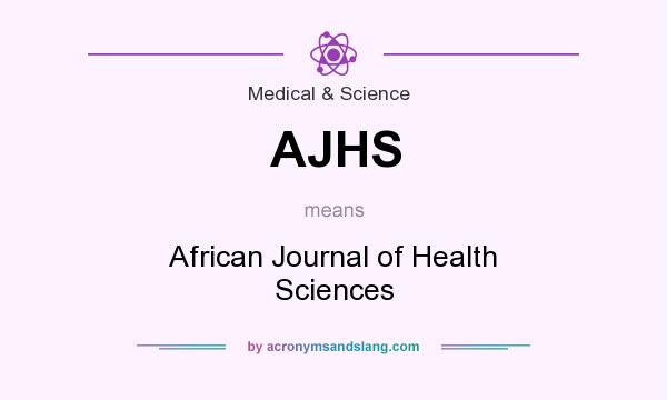 What does AJHS mean? It stands for African Journal of Health Sciences