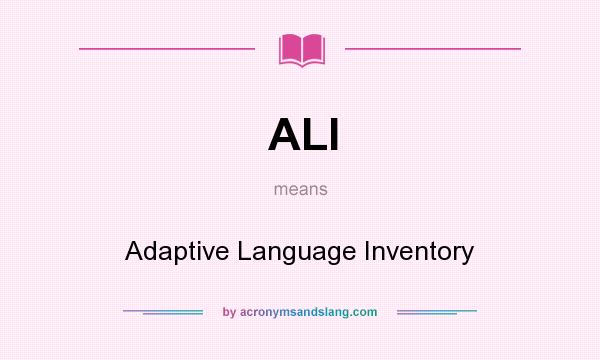 What does ALI mean? It stands for Adaptive Language Inventory