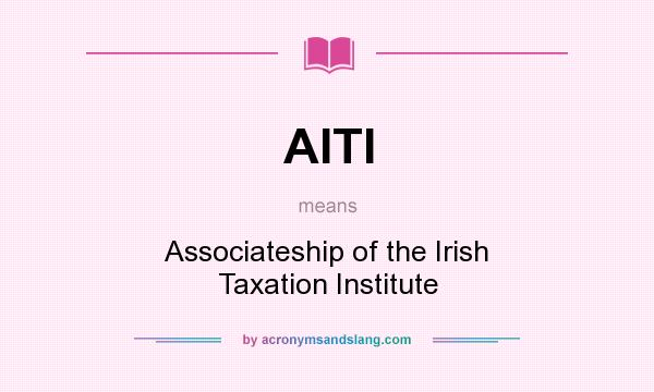 What does AITI mean? It stands for Associateship of the Irish Taxation Institute