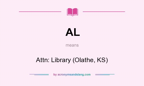 What does AL mean? It stands for Attn: Library (Olathe, KS)