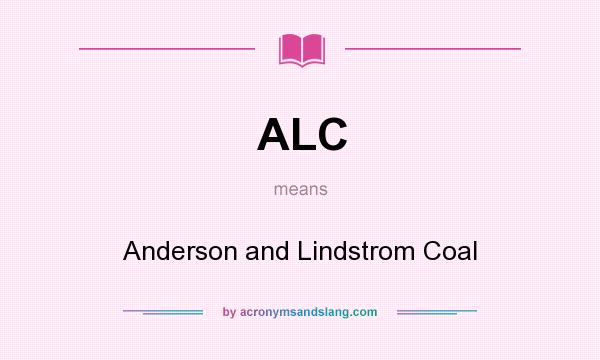 What does ALC mean? It stands for Anderson and Lindstrom Coal