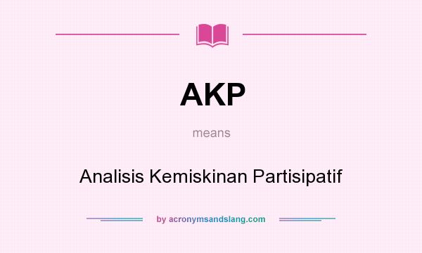 What does AKP mean? It stands for Analisis Kemiskinan Partisipatif