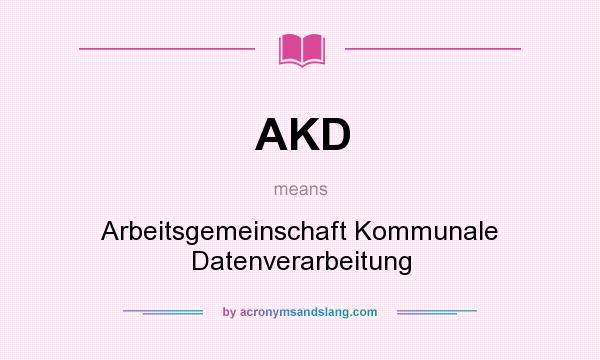 What does AKD mean? It stands for Arbeitsgemeinschaft Kommunale Datenverarbeitung