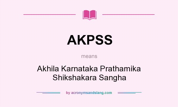 What does AKPSS mean? It stands for Akhila Karnataka Prathamika Shikshakara Sangha