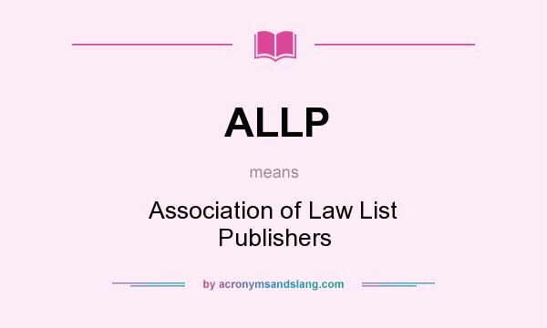 What does ALLP mean? It stands for Association of Law List Publishers