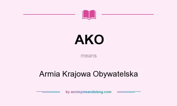 What does AKO mean? It stands for Armia Krajowa Obywatelska