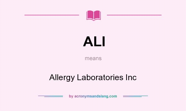 What does ALI mean? It stands for Allergy Laboratories Inc