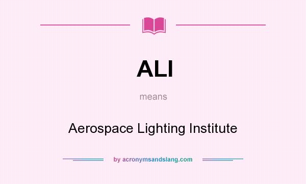What does ALI mean? It stands for Aerospace Lighting Institute