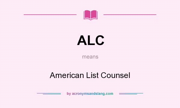 What does ALC mean? It stands for American List Counsel