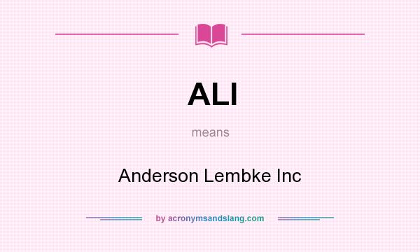 What does ALI mean? It stands for Anderson Lembke Inc