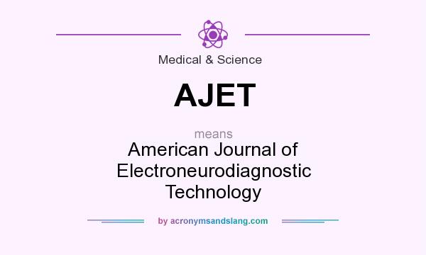 What does AJET mean? It stands for American Journal of Electroneurodiagnostic Technology