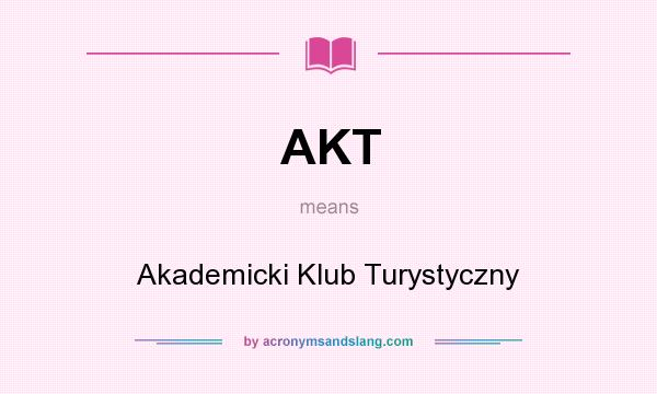 What does AKT mean? It stands for Akademicki Klub Turystyczny