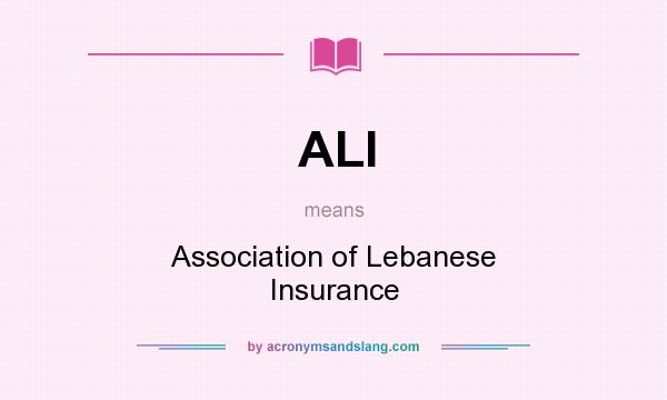 What does ALI mean? It stands for Association of Lebanese Insurance