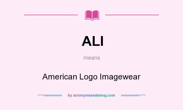 What does ALI mean? It stands for American Logo Imagewear