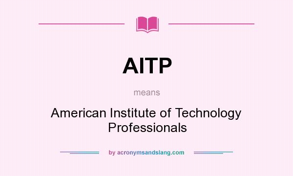 What does AITP mean? It stands for American Institute of Technology Professionals