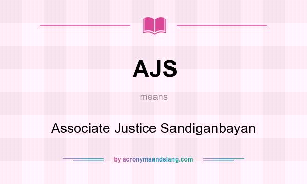 What does AJS mean? It stands for Associate Justice Sandiganbayan