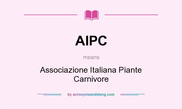 What does AIPC mean? It stands for Associazione Italiana Piante Carnivore