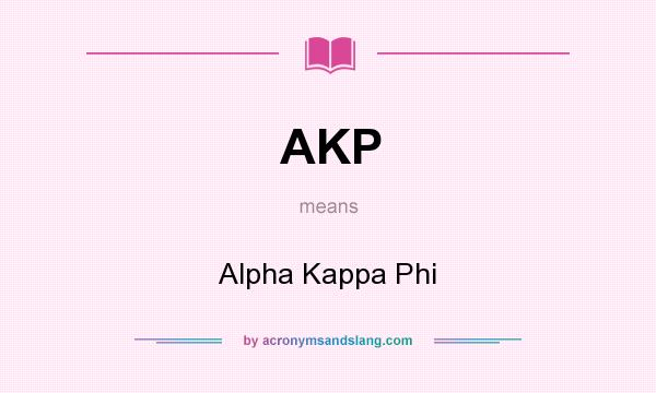 What does AKP mean? It stands for Alpha Kappa Phi
