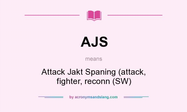 What does AJS mean? It stands for Attack Jakt Spaning (attack, fighter, reconn (SW)