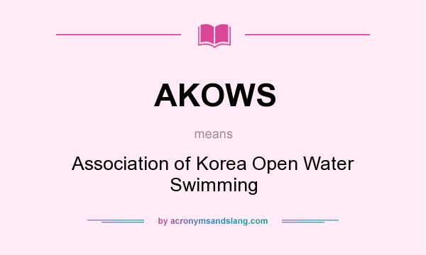 What does AKOWS mean? It stands for Association of Korea Open Water Swimming