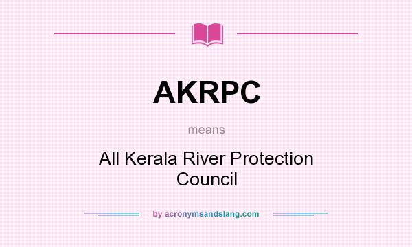 What does AKRPC mean? It stands for All Kerala River Protection Council