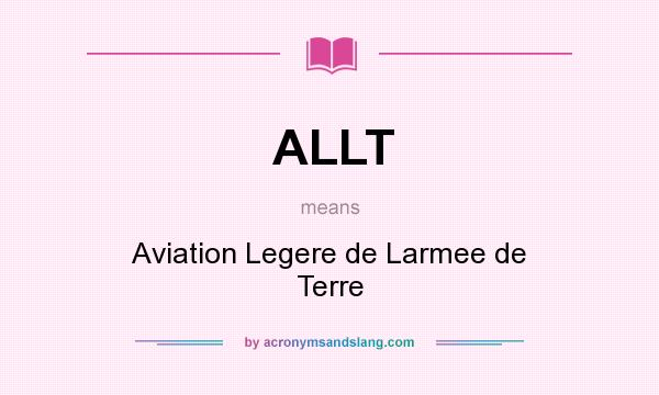 What does ALLT mean? It stands for Aviation Legere de Larmee de Terre