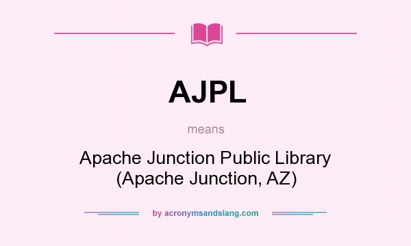 What does AJPL mean? It stands for Apache Junction Public Library (Apache Junction, AZ)