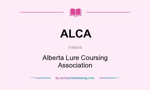What does ALCA mean? It stands for Alberta Lure Coursing Association