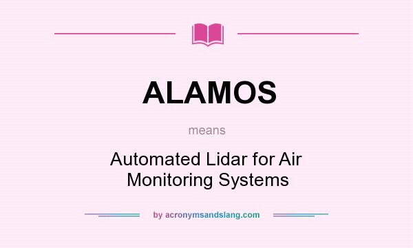 What does ALAMOS mean? It stands for Automated Lidar for Air Monitoring Systems