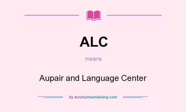 What does ALC mean? It stands for Aupair and Language Center