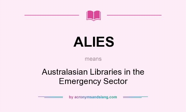 What does ALIES mean? It stands for Australasian Libraries in the Emergency Sector