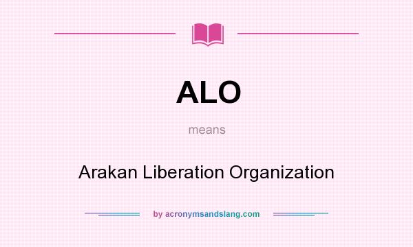 What does ALO mean? It stands for Arakan Liberation Organization