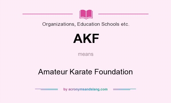 What does AKF mean? It stands for Amateur Karate Foundation