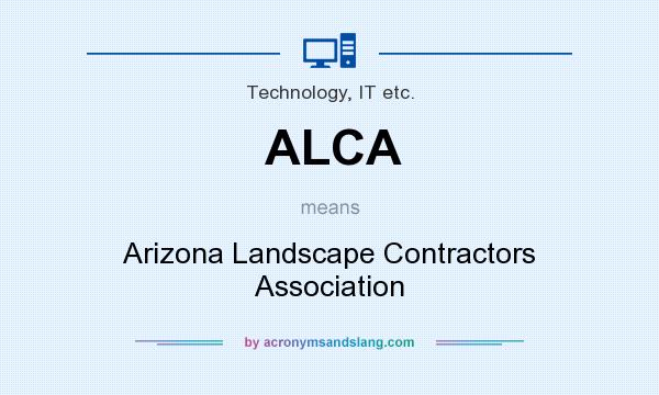 What does ALCA mean? It stands for Arizona Landscape Contractors Association