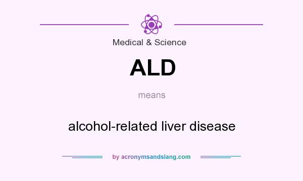 What does ALD mean? It stands for alcohol-related liver disease