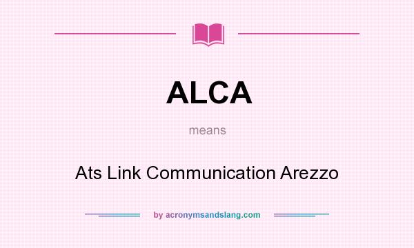 What does ALCA mean? It stands for Ats Link Communication Arezzo