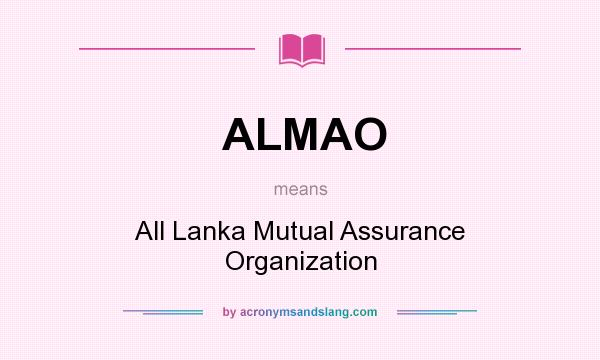 What does ALMAO mean? It stands for All Lanka Mutual Assurance Organization