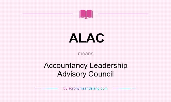 What does ALAC mean? It stands for Accountancy Leadership Advisory Council