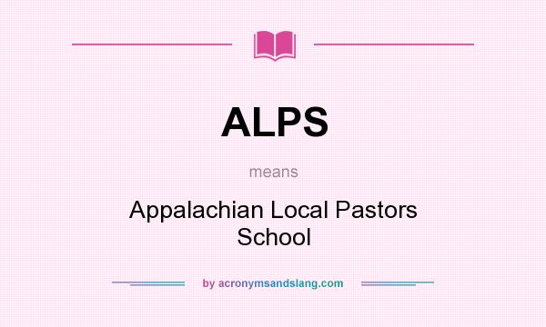 What does ALPS mean? It stands for Appalachian Local Pastors School