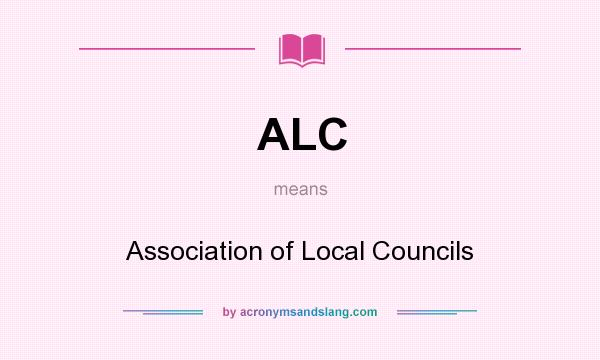 What does ALC mean? It stands for Association of Local Councils
