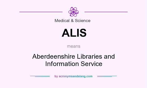 What does ALIS mean? It stands for Aberdeenshire Libraries and Information Service
