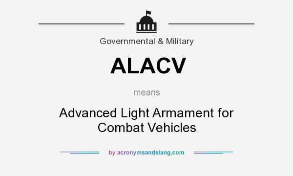 What does ALACV mean? It stands for Advanced Light Armament for Combat Vehicles
