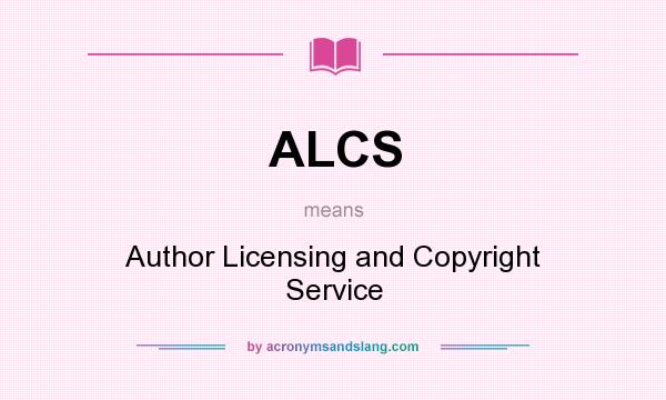 What does ALCS mean? It stands for Author Licensing and Copyright Service