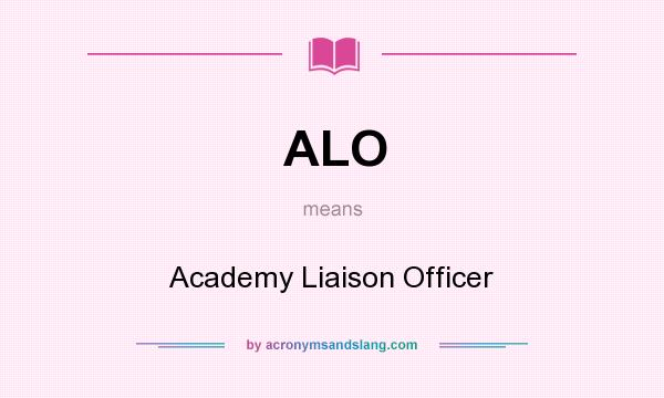 What does ALO mean? It stands for Academy Liaison Officer