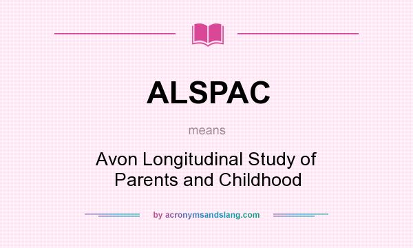 What does ALSPAC mean? It stands for Avon Longitudinal Study of Parents and Childhood