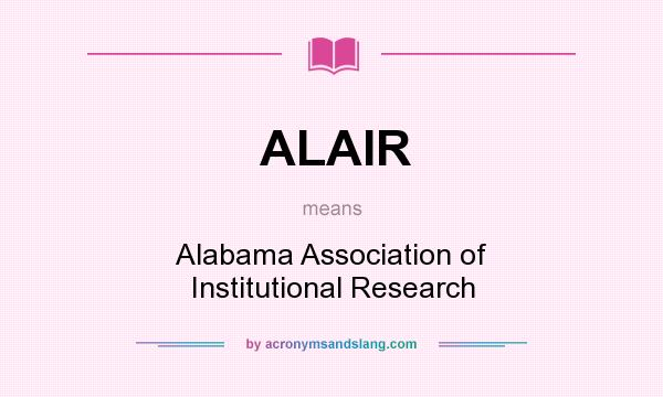 What does ALAIR mean? It stands for Alabama Association of Institutional Research