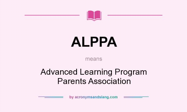 What does ALPPA mean? It stands for Advanced Learning Program Parents Association