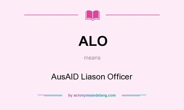 What does ALO mean? It stands for AusAID Liason Officer